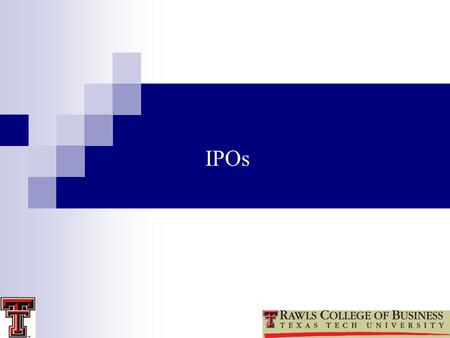 1 IPOs. Pre IPO These are private companies  Generally smaller and newer companies Recently we seen firms that have fallen on hard times taken private.