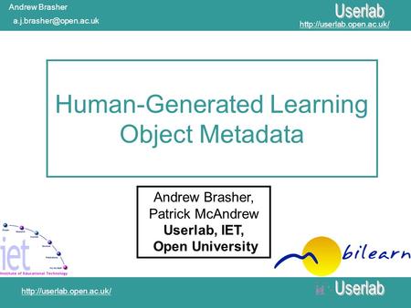 Andrew Brasher Andrew Brasher, Patrick McAndrew Userlab, IET, Open University Human-Generated Learning.