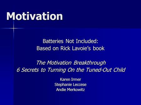 Motivation Batteries Not Included: Based on Rick Lavoie’s book