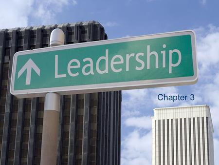 Chapter 3. Leadership is the ability to influence a group to achieve a vision or set of goals Leadership.