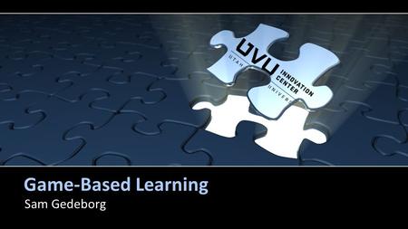 Game-Based Learning Sam Gedeborg. Gamification Process of using game thinking, mechanics to solve problems and engage learners. Gaming to Improve Learning.