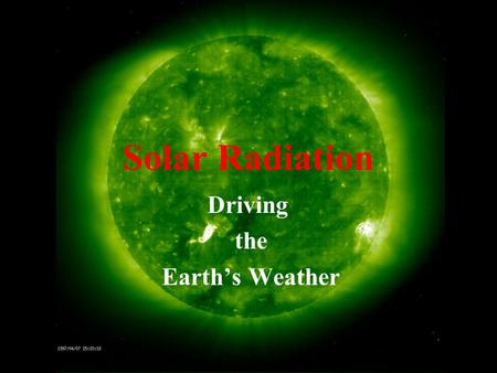 Solar Radiation Driving the Earth’s Weather. Energy and Power Energy is defined as “the ability to do work.” The standard unit of energy in the International.