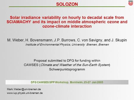 Solar irradiance variability on hourly to decadal scale from SCIAMACHY and its impact on middle atmospheric ozone and ozone-climate interaction M. Weber,