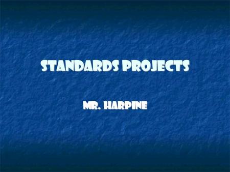 Standards Projects Mr. Harpine. Chapter Review Poster Chapter Title Chapter Title Timeline of 10 important events Timeline of 10 important events 5 pictures.