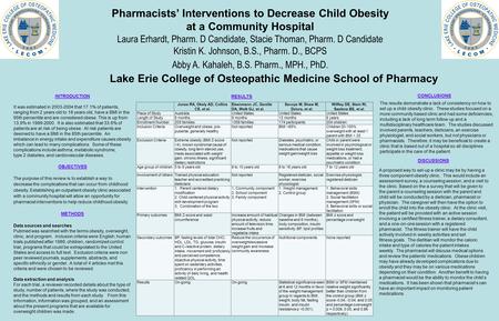 Pharmacists’ Interventions to Decrease Child Obesity at a Community Hospital Laura Erhardt, Pharm. D Candidate, Stacie Thoman, Pharm. D Candidate Kristin.