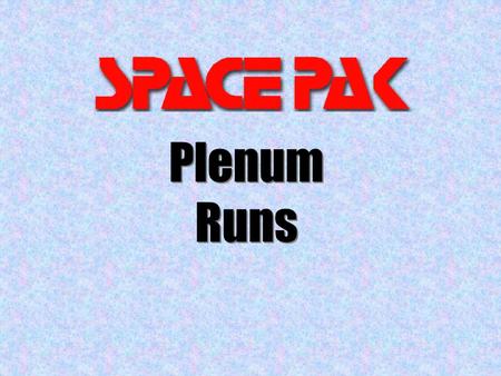 Plenum Runs Plenum Runs. Plenum Run Usually located in the attic or basement. Run in any location accessible for attachment of supply tubing. More economical.