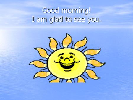 Good morning! I am glad to see you. Hi! My dear friends, let’s imagine that you are passengers of a train. We are going to travel to KNOWLEDGELAND. Pay.