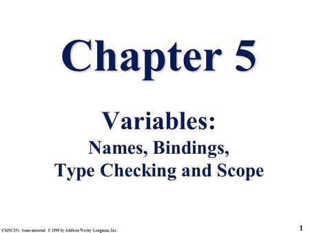 Chapter 5 Variables: Names, Bindings, Type Checking and Scope