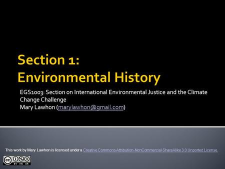 EGS1003: Section on International Environmental Justice and the Climate Change Challenge Mary Lawhon This work.