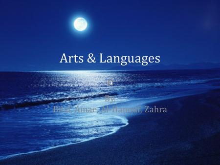 Arts & Languages By, Bilal, Amae, Al-Hanouf, Zahra.