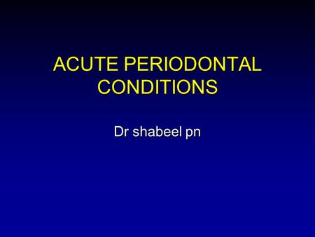 ACUTE PERIODONTAL CONDITIONS