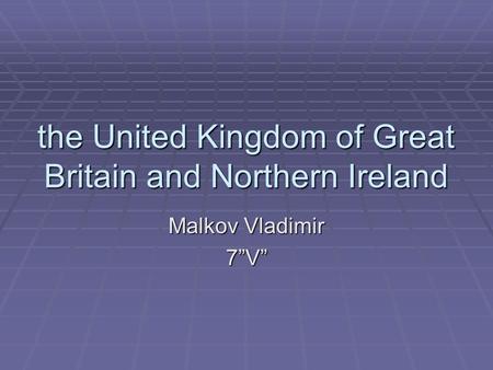 the United Kingdom of Great Britain and Northern Ireland