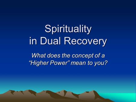 Spirituality in Dual Recovery