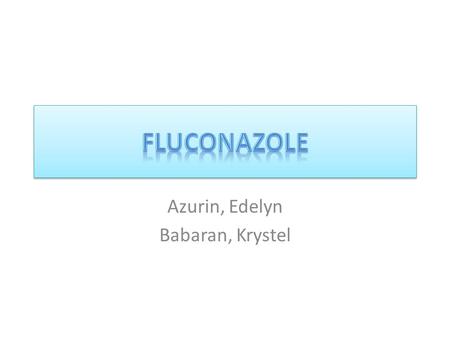 Azurin, Edelyn Babaran, Krystel. Mode of Action inhibit the fungal cytochrome P-450 3-A dependent enzyme 14-alpha demethylase inhibit the fungal cytochrome.