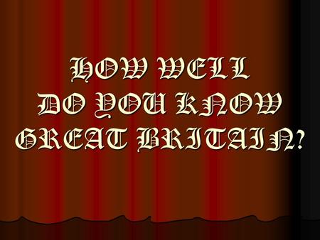 HOW WELL DO YOU KNOW GREAT BRITAIN?. Homework Homework Famous faces Famous faces Dates and numbers Dates and numbers Famous places Famous places Captains`