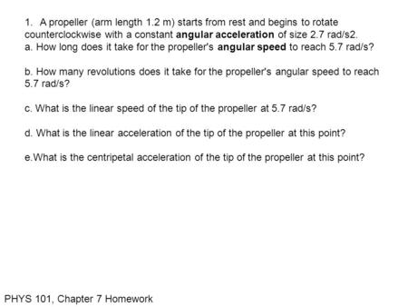 A propeller (arm length 1.2 m) starts from rest and begins to rotate