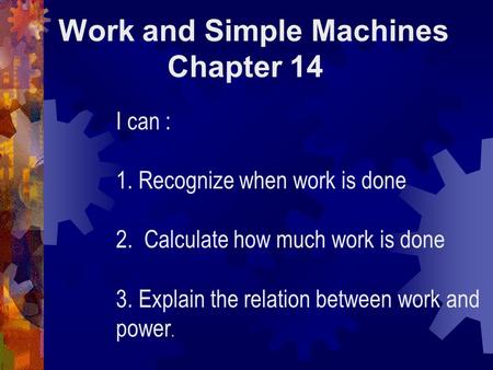 Work and Simple Machines Chapter 14