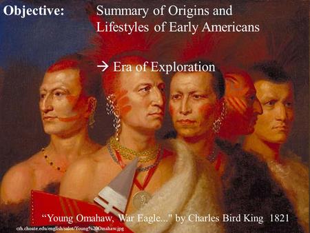 Objective: Summary of Origins and Lifestyles of Early Americans