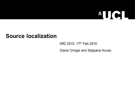 Source localization MfD 2010, 17th Feb 2010