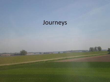 Journeys. What are they? Physical Spiritual Cultural Emotional Others?