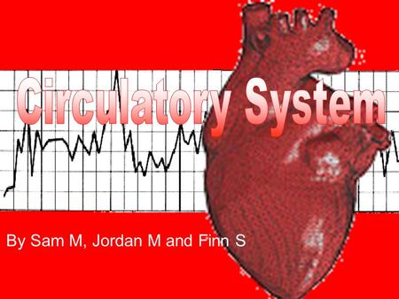 By Sam M, Jordan M and Finn S. The large veins carry the oxygenated blood to your heart which pumps it round your body supplying all your cells with oxygen.