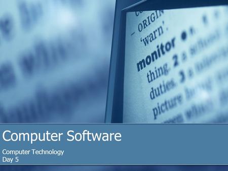 Computer Software Computer Technology Day 5. Software  Provides step-by-step instructions that tell the computer how to perform  Categories  System.