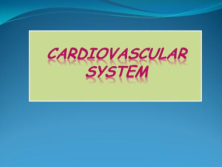  At the end of the lecture, students should be able to:  Identify the components of the cardiovascular system.  Describe the Heart as regards (position,