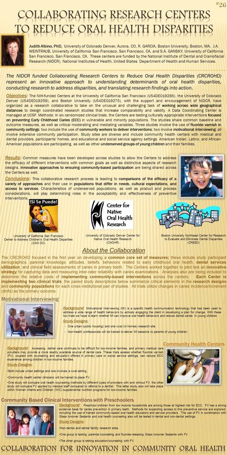 The NIDCR funded Collaborating Research Centers to Reduce Oral Health Disparities (CRCROHD) represent an innovative approach to understanding determinants.