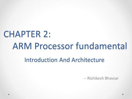 CHAPTER 2: ARM Processor fundamental