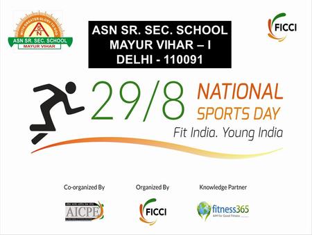 ASN SR. SEC. SCHOOL MAYUR VIHAR – I DELHI - 110091.