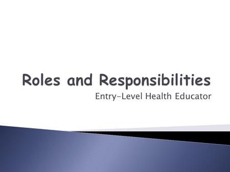 Entry-Level Health Educator.  Great differences existed in professional preparation programs  1978 Initial Bethesda Conference  Development of a.