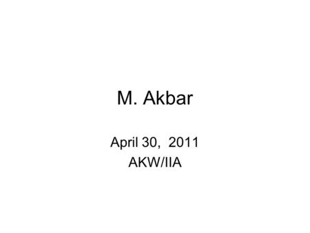 M. Akbar April 30, 2011 AKW/IIA. Family firms are the dominant Business structure worldwide 50% registered companies contributing 35-65% of GNP in EU.