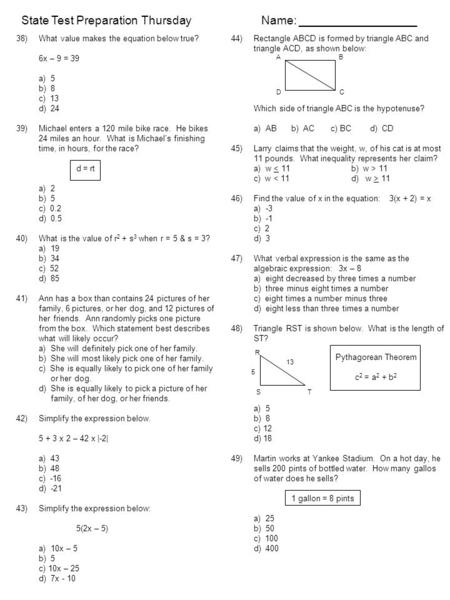 State Test PreparationThursdayName: __________________ 38)What value makes the equation below true? 6x – 9 = 39 a) 5 b) 8 c) 13 d) 24 39)Michael enters.