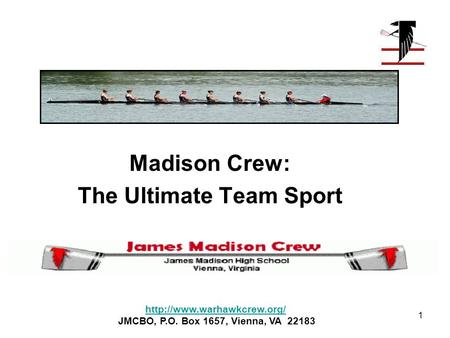 Madison Crew: The Ultimate Team Sport  JMCBO, P.O. Box 1657, Vienna, VA 22183 1.