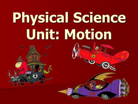 Physical Science Unit: Motion