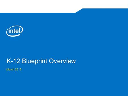 K-12 Blueprint Overview March 2015. An Overview www.k12blueprint.com www.k12blueprint.com The K-12 Blueprint offers resources for education leaders involved.