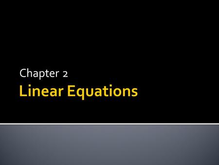 Chapter 2.  Key words that indicate you have an equal sign  Is  Is as much as  Is the same as  Is identical to.