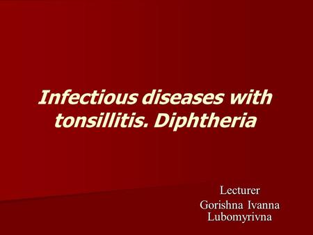 Infectious diseases with tonsillitis. Diphtheria