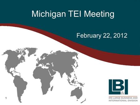 1 Michigan TEI Meeting February 22, 2012. 2 Sam Maruca, Director, Transfer Pricing Operations Kathy Robbins, Director, International Business Compliance.