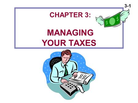 CHAPTER 3: MANAGING YOUR TAXES