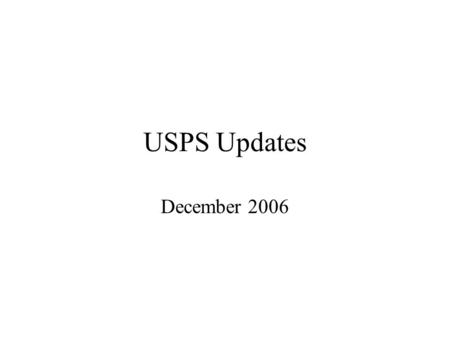 USPS Updates December 2006. 2 General STRS district codes added to validation file –See Release Notes in the USPS forum for complete listing.