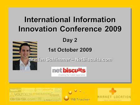 International Information Innovation Conference 2009 Day 2 1st October 2009 Steffen Schlimmer – NetBiscuits.com.