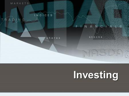 Investing. Risk and Return Risk no matter what Greater risk could mean greater return Portfolio: record of an individuals investments Diversification: