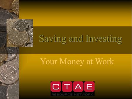 Saving and Investing Your Money at Work. Savings vs. Investing SAVINGS Savings is usually money you set aside for short-term goals. Money in savings may.