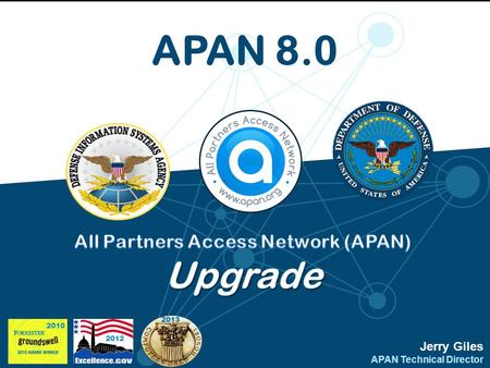 APAN 8.0 2012 2013 Jerry Giles APAN Technical Director 2010.