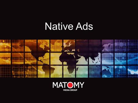 Native Ads. OverviewOverview Native Ads are ads which has the look & feel of the platform that host them. For example –