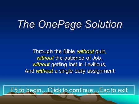 The OnePage Solution Through the Bible without guilt, without the patience of Job, without getting lost in Leviticus, And without a single daily assignment.