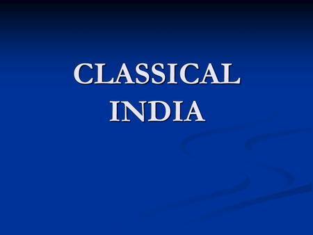 CLASSICAL INDIA. RISE OF MAURYAN EMPIRE Ganges Republics Ganges Republics Prior to Alexander, kshatriyan republics dominated, vied for power Prior to.