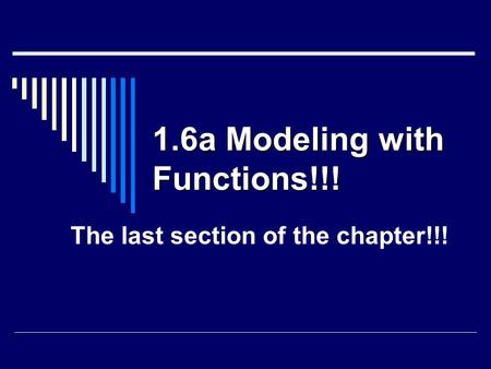 1.6a Modeling with Functions!!!