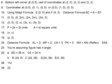 8.Bottom left corner at (0,0), rest of coordinates at (2, 0), (0, 2) and (2, 2) 9. Coordinates at (0,0), (0, 1), (5, 0) or (0,0), (1, 0), (0, 5) 10. Using.